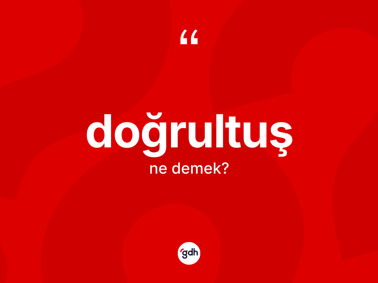 Doğrultuş kelimesinin sözlükteki tanımı nedir? Doğrultuşun kısaca tanımı nedir?
