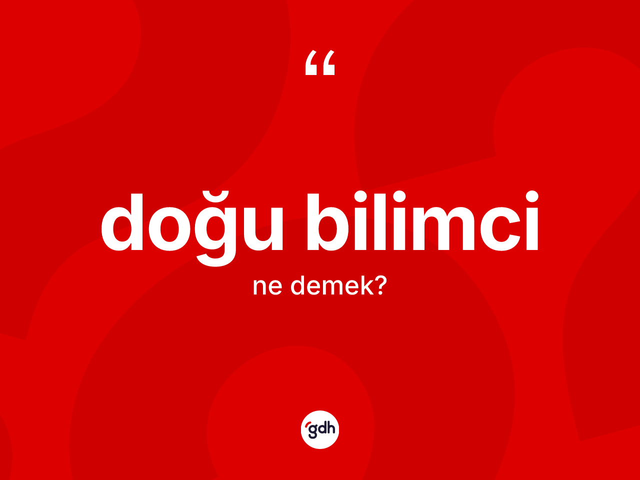 Doğu bilimci kelimesinin tanımı nedir? Doğu bilimci kelimesinin TDK anlamı nedir?