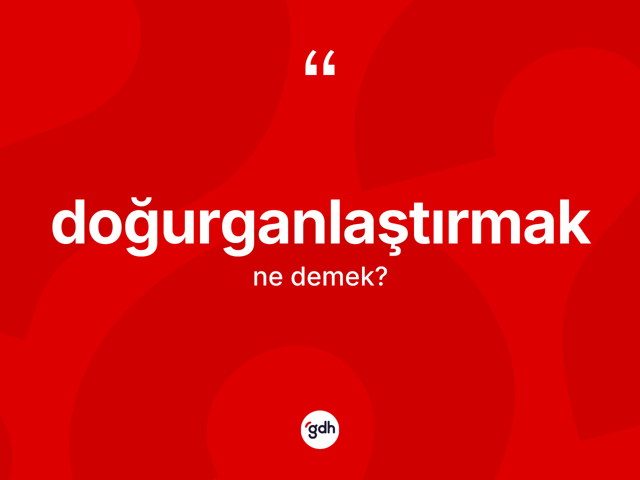 Doğurganlaştırmak kelimesinin sözlükteki tanımı nedir? Doğurganlaştırmağın kısaca tanımı nedir?