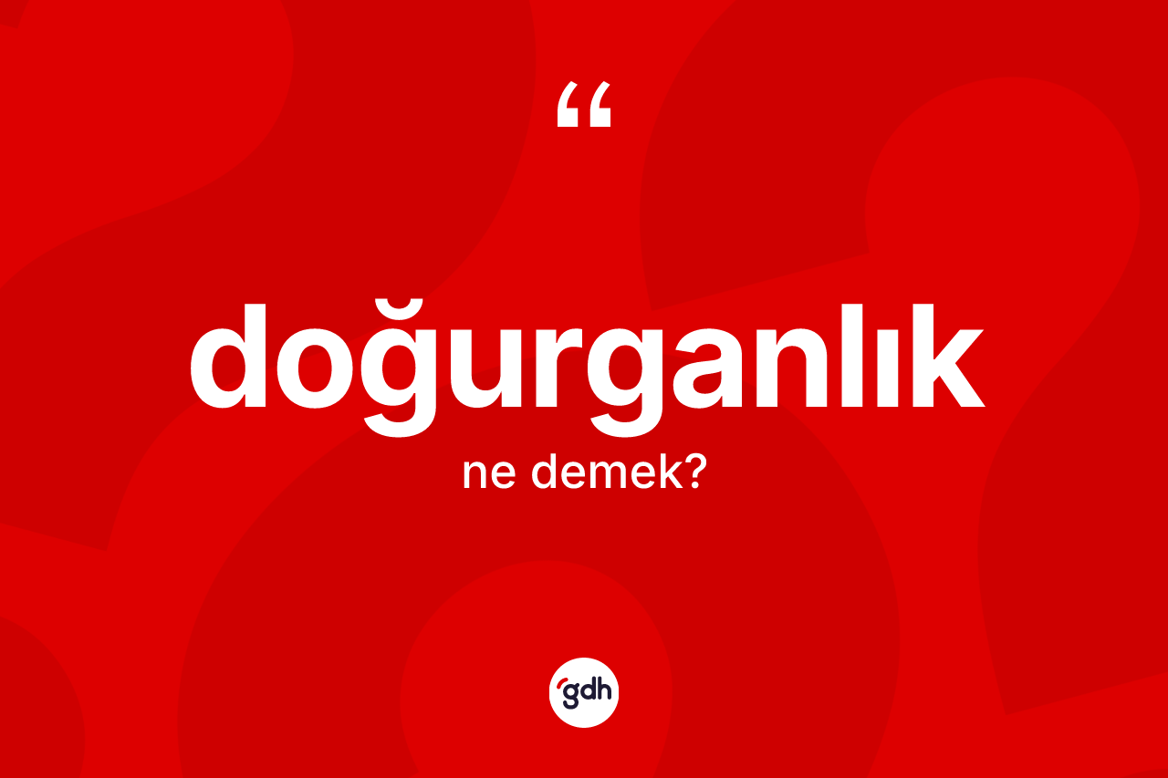 Doğurganlık kelimesi nedir? Doğurganlığın TDK'ya göre anlamı nedir?