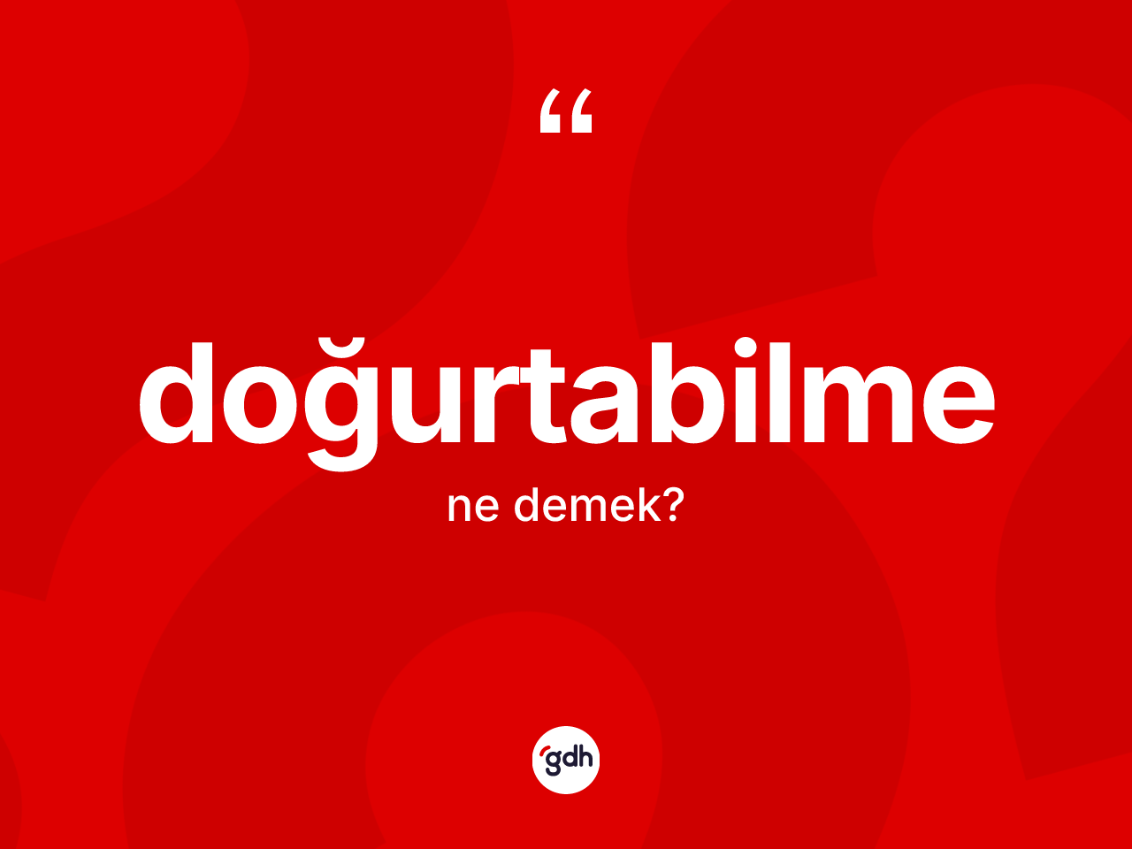 Doğurtabilme ne anlama gelir? Doğurtabilme kelimesinin özellikleri nelerdir?