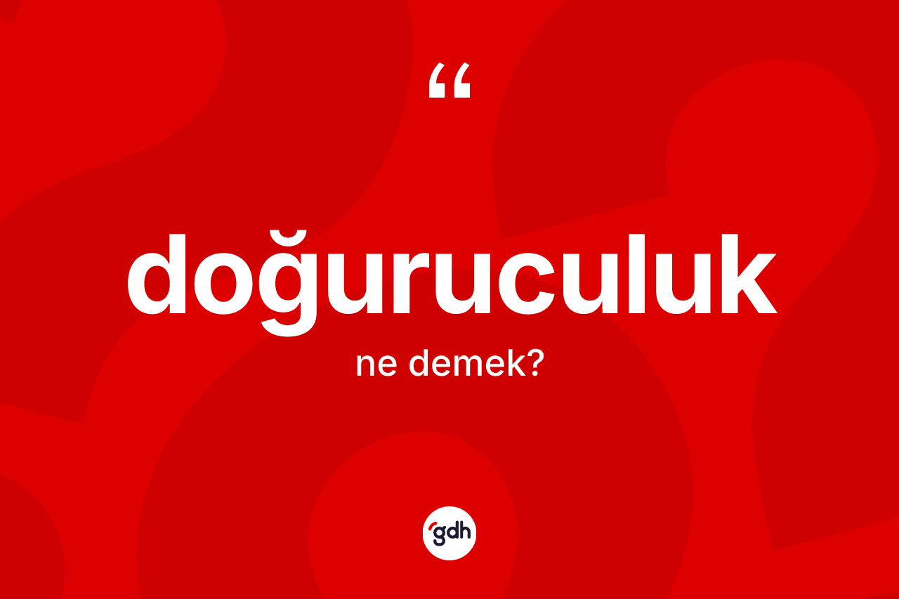 Doğuruculuk kelimesi ne anlama gelir?
