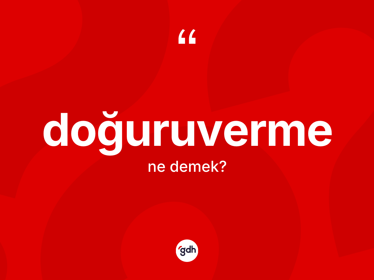 Doğuruverme ne demek? Doğuruvermenin kısaca tanımı nedir?