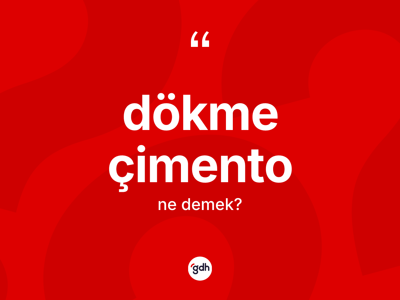 Dökme çimento ne demek? Dökme çimentonun sözlükteki anlamı nedir?