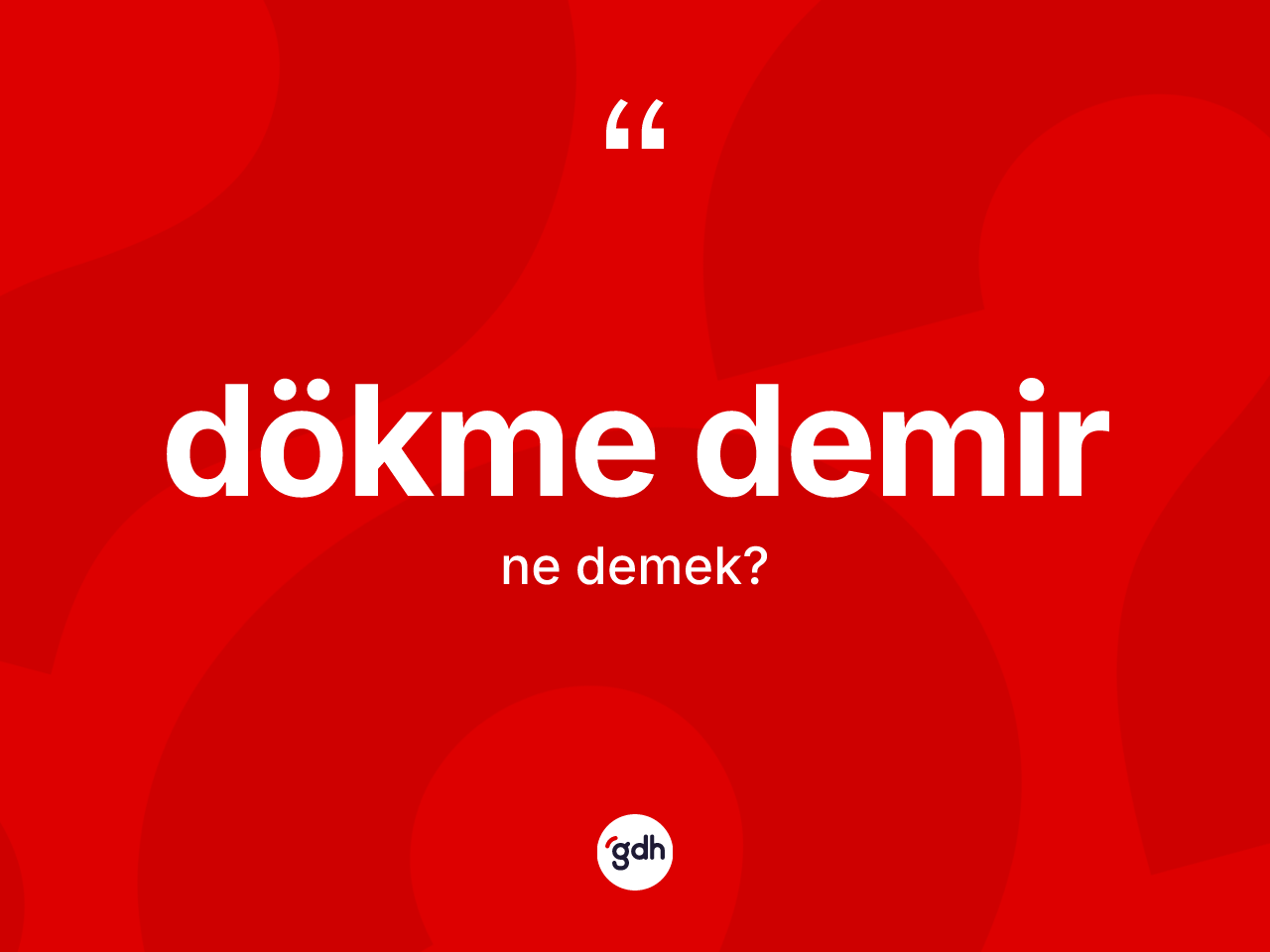 Dökme demir kelimesi ne anlama gelir? Dökme demir kelimesinin kaç farklı anlamı var?