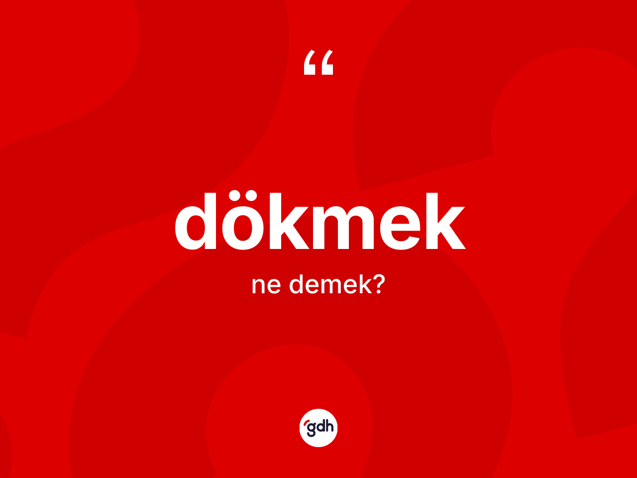 Dökmek kelimesinin anlamı nedir? Dökmekin TDK'ya göre anlamı nedir?