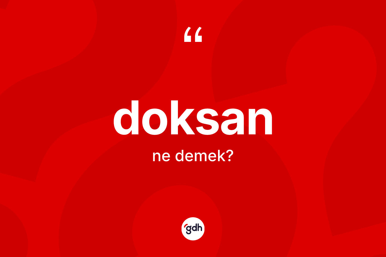 Doksan kelimesinin sözlükteki tanımı nedir?