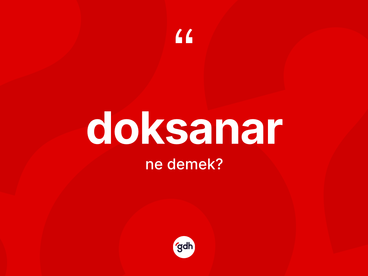 Doksanar kelimesi ne demek? Doksanarın TDK'ya göre anlamı nedir?
