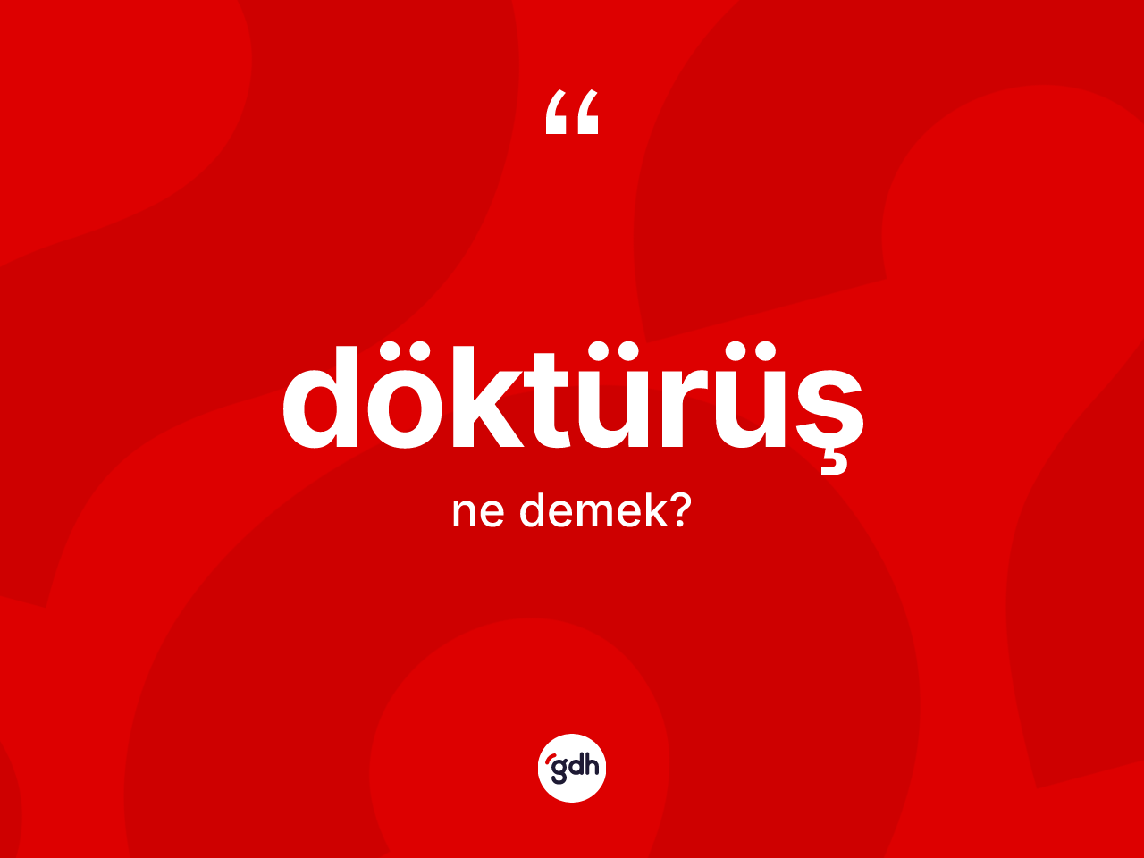 Döktürüş kelimesinin tanımı nedir? Döktürüş kelimesinin TDK anlamı nedir?