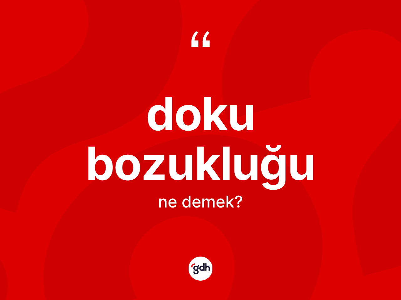 Doku bozukluğu ne demek? Doku bozukluğu kelimesinin özellikleri nelerdir?