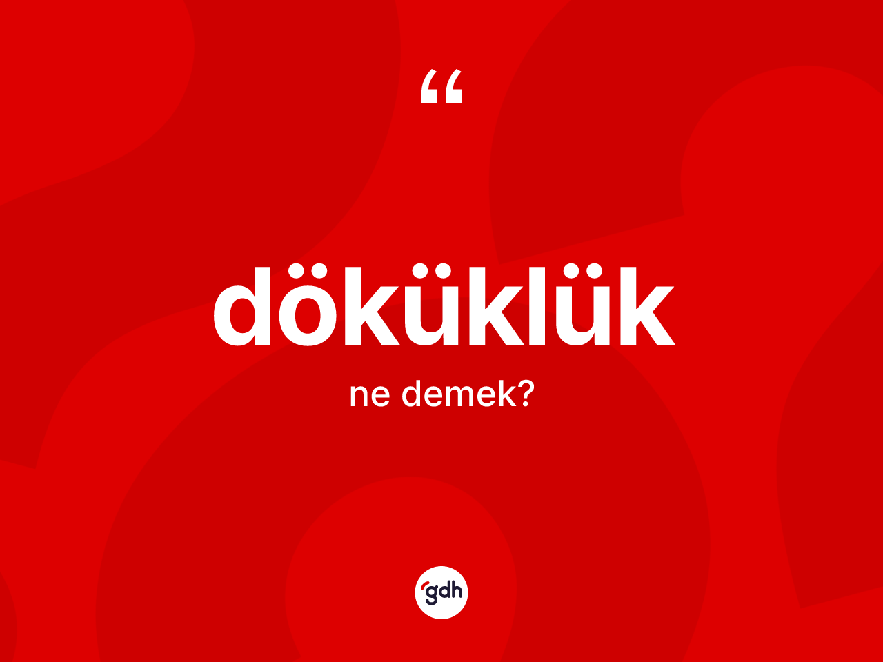 Döküklük ne demek? Döküklüğün TDK'ya göre anlamı nedir?