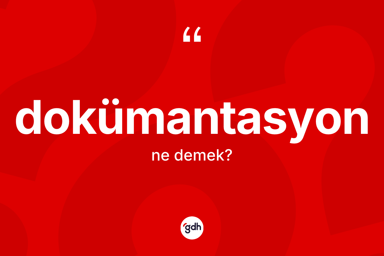 Dokümantasyon kelimesi ne demek? Dokümantasyon kelimesinin TDK'ya göre açıklaması nedir?