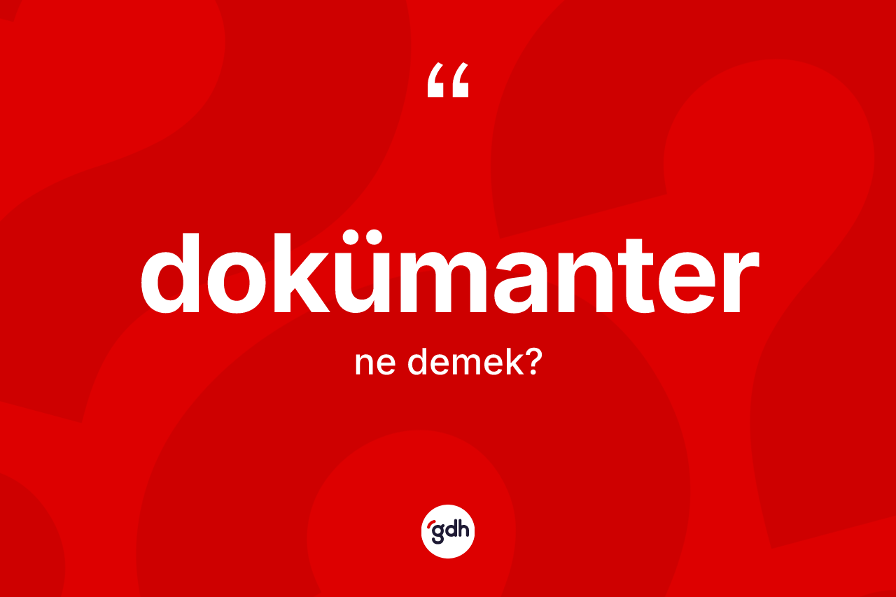 Dokümanter ne anlama gelir? Dokümanter kelimesinin özellikleri nelerdir?