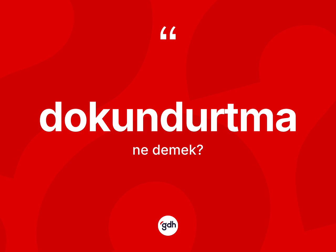 Dokundurtma kelimesi ne demek? Dokundurtmanın TDK'ya göre anlamı nedir?