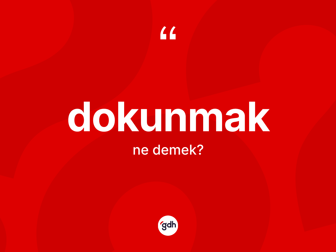 Dokunmak kelimesinin sözlükteki tanımı nedir? Dokunmağın TDK'ya göre anlamı nedir?