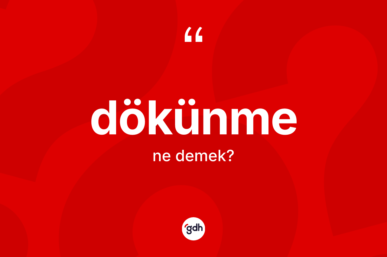 Dökünme kelimesi nedir?