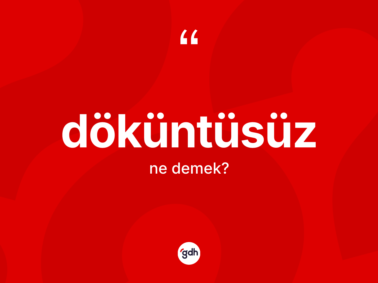 Döküntüsüz kelimesinin sözlükteki tanımı nedir? Döküntüsüzün TDK'ya göre anlamı nedir?