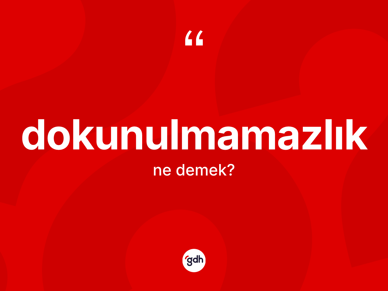 Dokunulmamazlık nedir? Dokunulmamazlığın TDK'ya göre anlamı nedir?