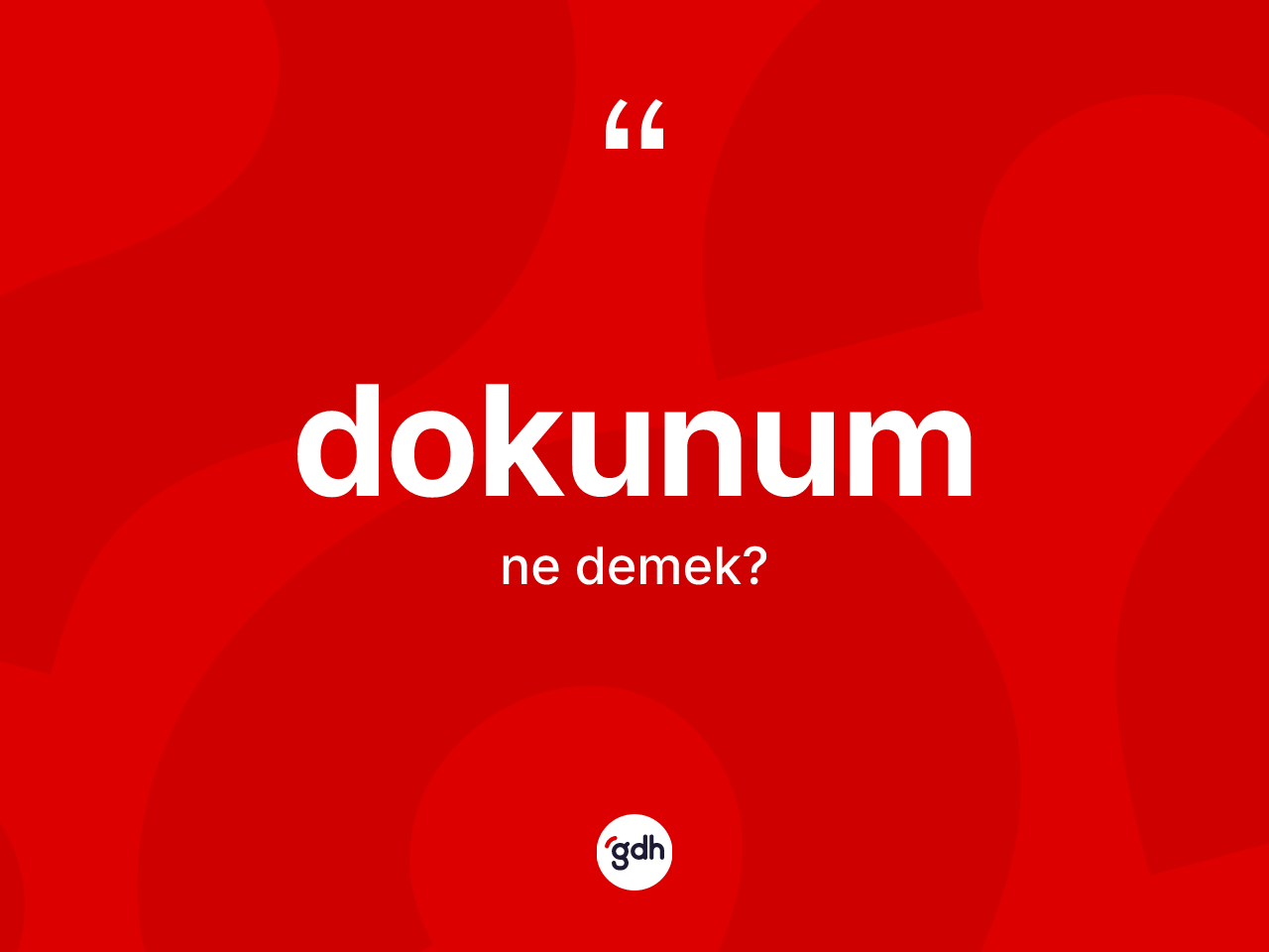 Dokunum kelimesinin sözlükteki tanımı nedir? Dokunumun TDK'ya göre anlamı nedir?