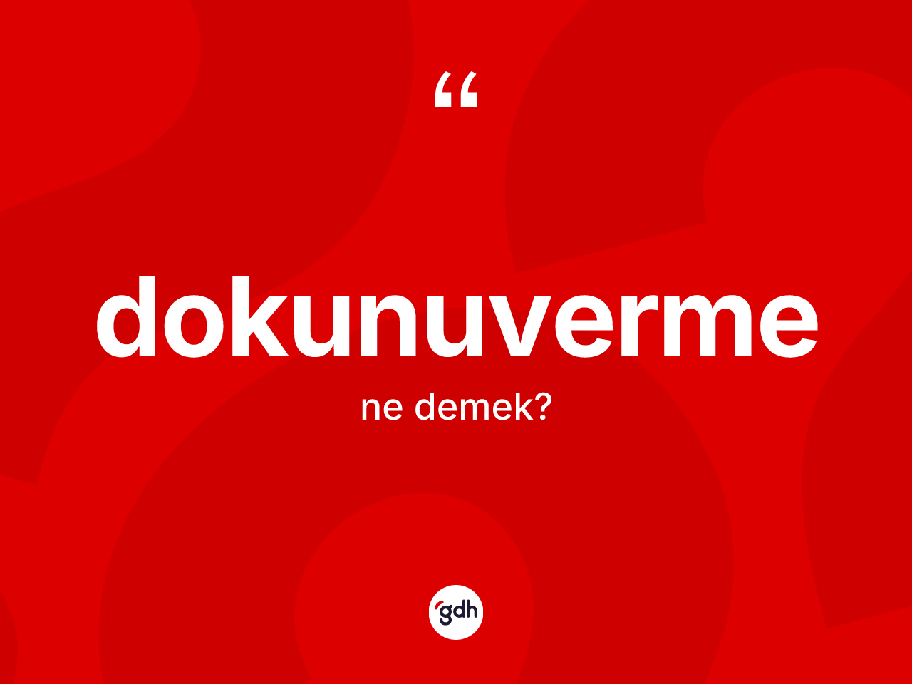 Dokunuverme kelimesinin anlamı nedir? Dokunuverme kelimesinin özellikleri nelerdir?