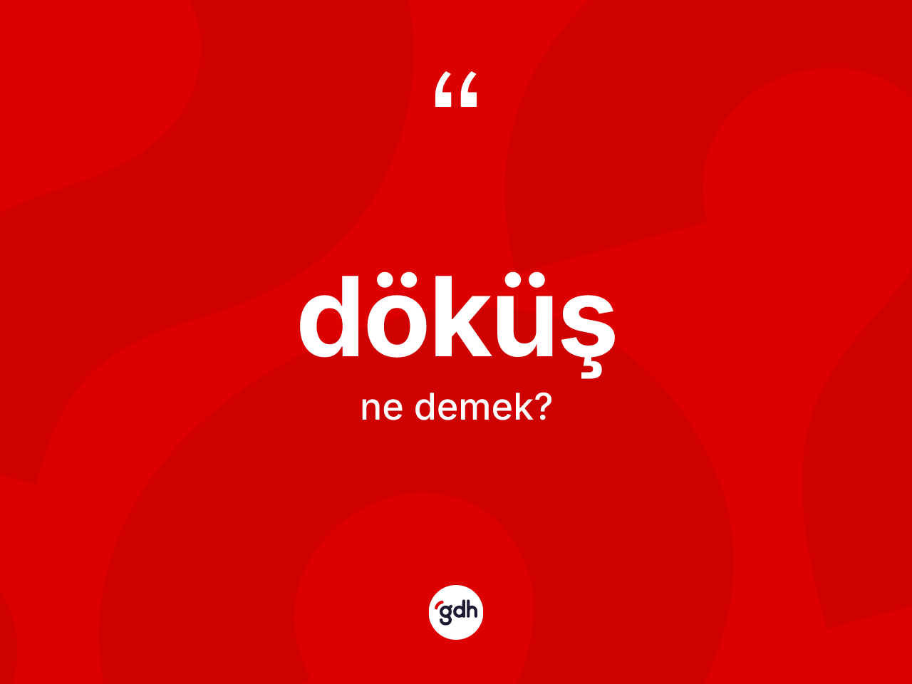 Döküş kelimesi ne demek? Döküşün kısaca tanımı nedir?