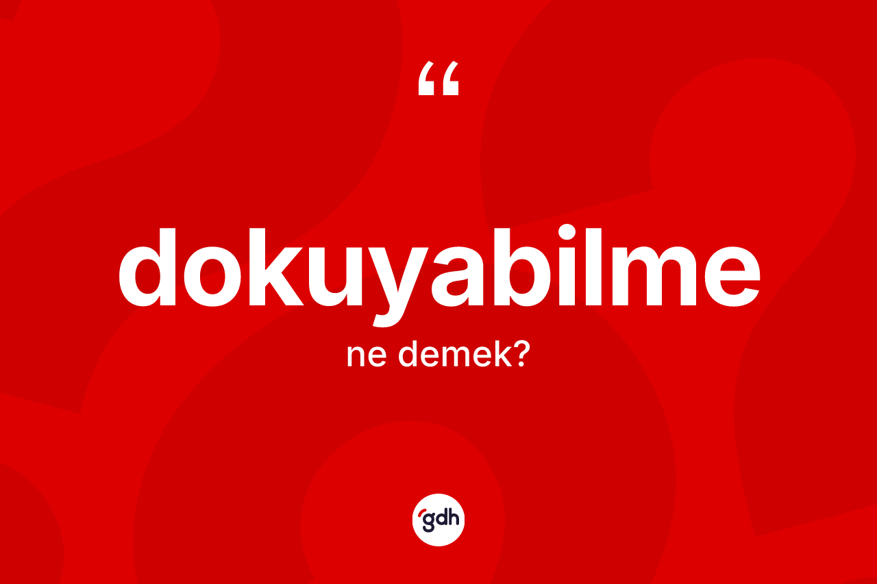 Dokuyabilme kelimesinin tanımı nedir?