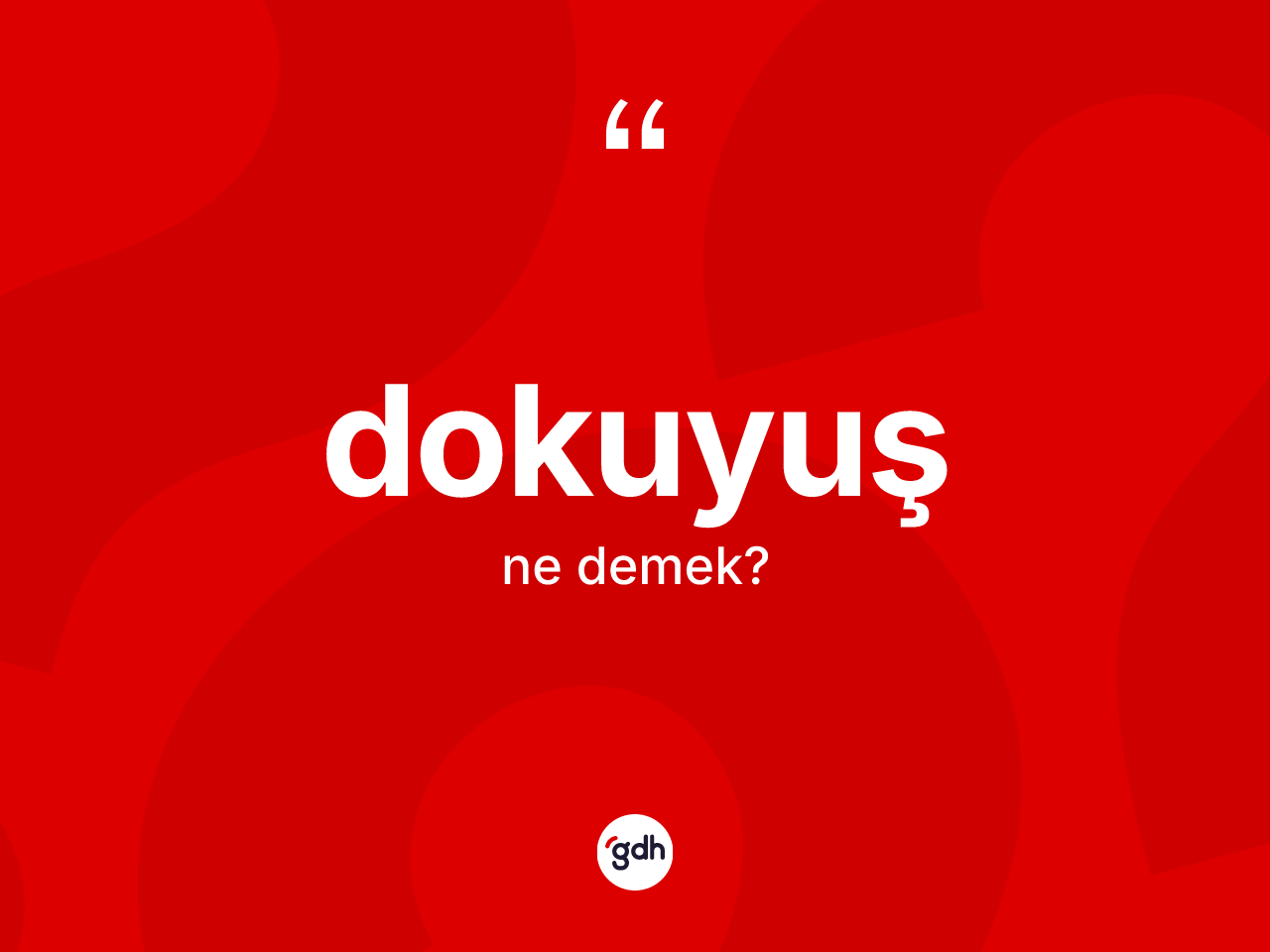 Dokuyuş ne demek? Dokuyuşun halk arasındaki kullanımı nasıldır?