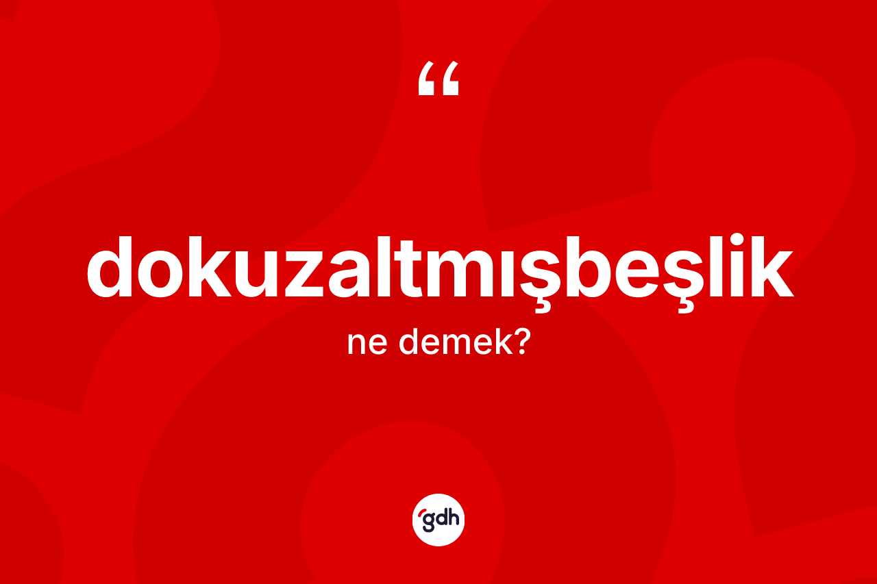 Dokuzaltmışbeşlik kelimesinin anlamı nedir? Dokuzaltmışbeşliğin halk arasındaki kullanımı nasıldır?