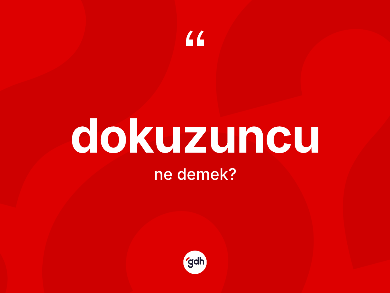Dokuzuncu kelimesinin sözlükteki tanımı nedir? Dokuzuncunun kısaca tanımı nedir?
