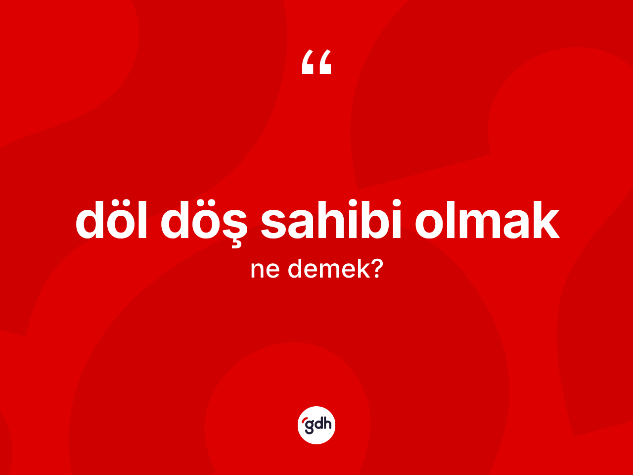 Döl döş sahibi olmak sözü nedir? Döl döş sahibi olmak ifadesi hangi durumlarda kullanılır?