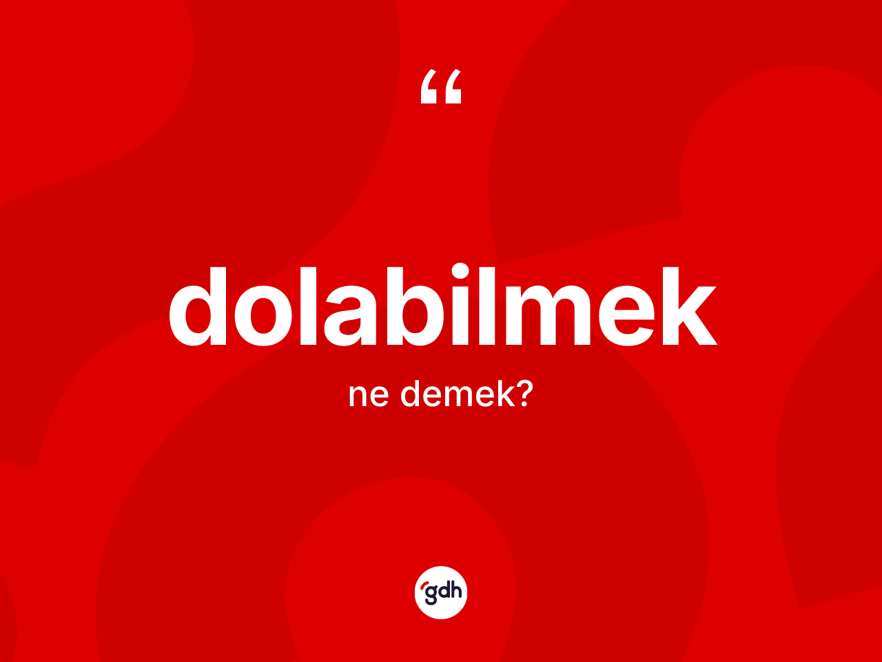 Dolabilmek kelimesinin anlamı nedir? Dolabilmek kelimesinin kaç farklı anlamı var?