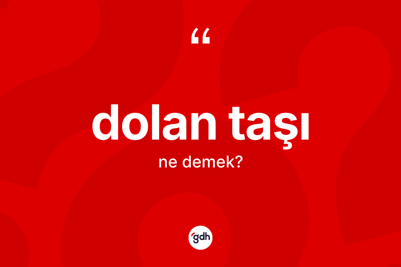 Dolan taşı kelimesinin sözlükteki tanımı nedir?