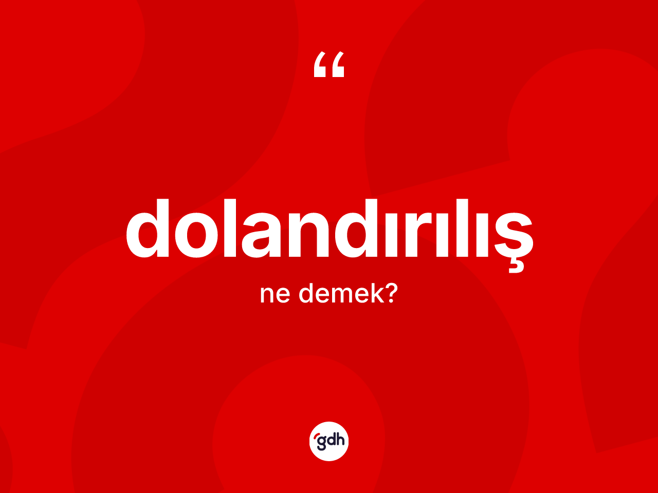 Dolandırılış kelimesi nedir? Dolandırılışın halk arasındaki kullanımı nasıldır?