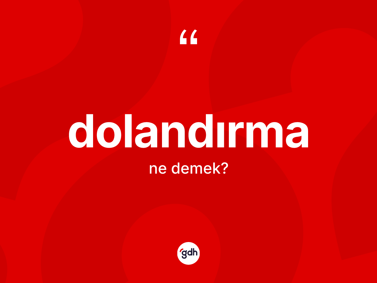 Dolandırma kelimesi nedir? Dolandırma kelimesinin TDK'ya göre açıklaması nedir?