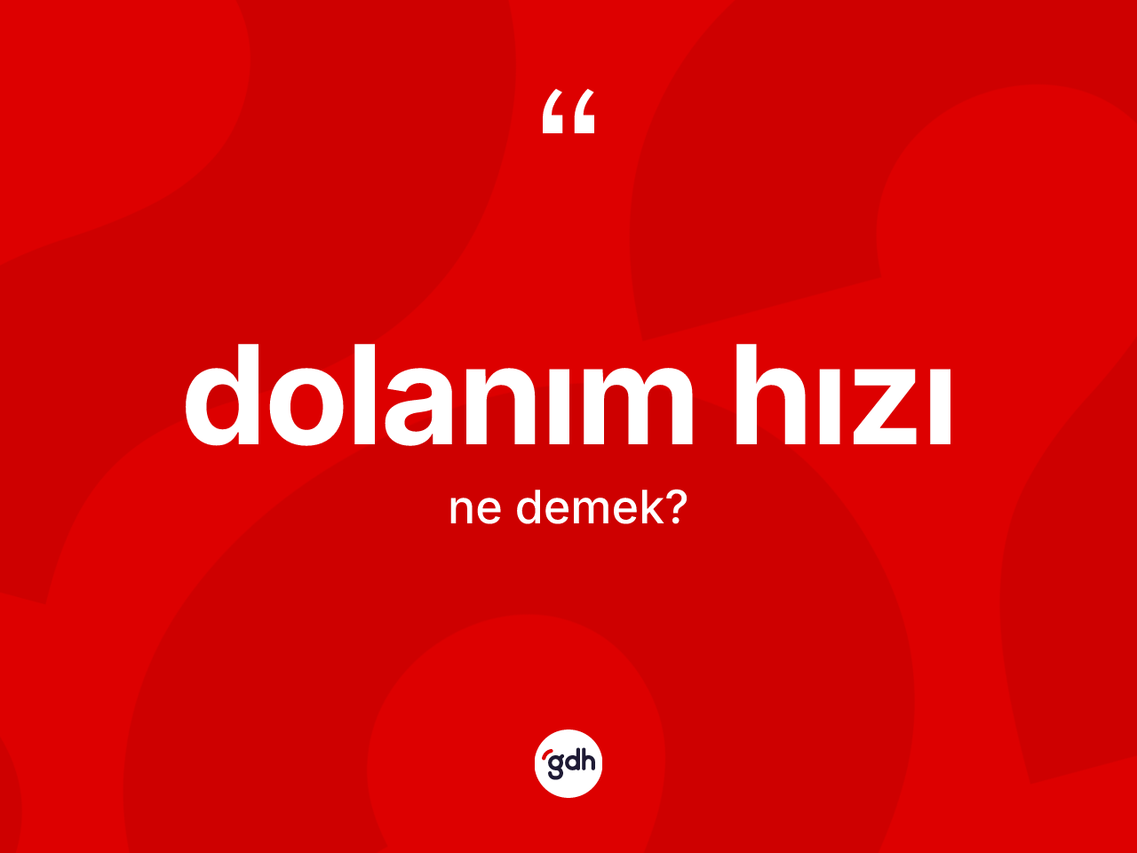 Dolanım hızı kelimesi ne anlama gelir? Dolanım hızının TDK'ya göre anlamı nedir?