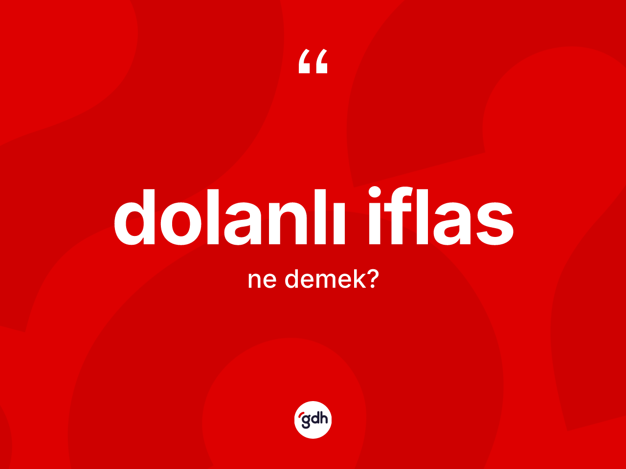 Dolanlı iflas kelimesi ne demek? Dolanlı iflasın kısaca tanımı nedir?