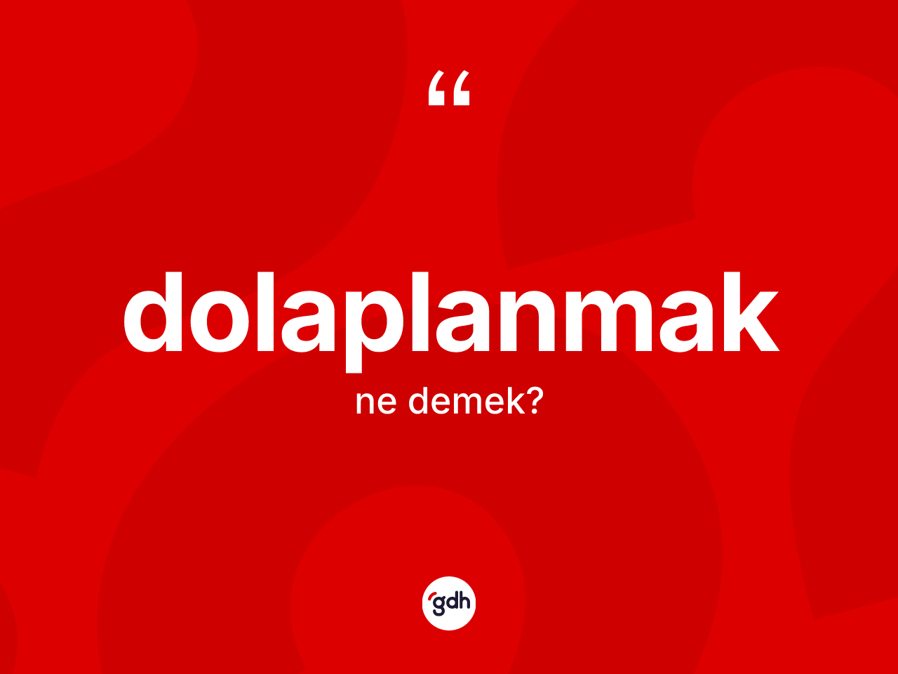 Dolaplanmak kelimesi ne anlama gelir? Dolaplanmak kelimesinin TDK'ya göre açıklaması nedir?