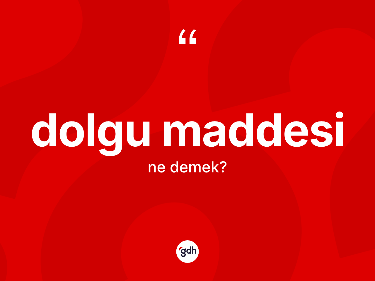 Dolgu maddesi kelimesinin anlamı nedir? Dolgu maddesinin TDK'ya göre anlamı nedir?