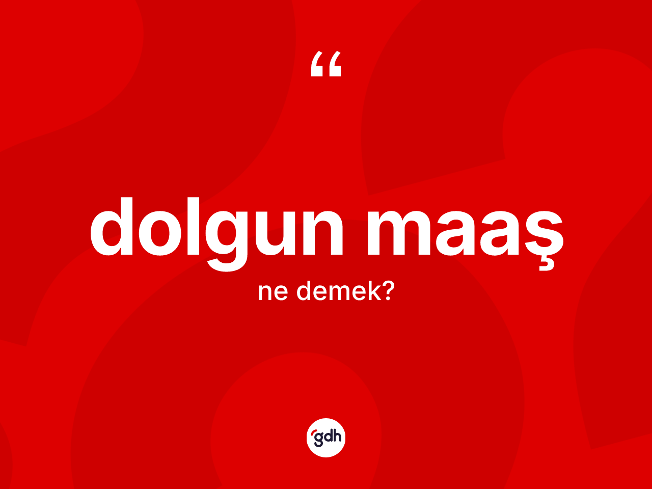 Dolgun maaş kelimesi ne anlama gelir? Dolgun maaşın TDK'ya göre anlamı nedir?