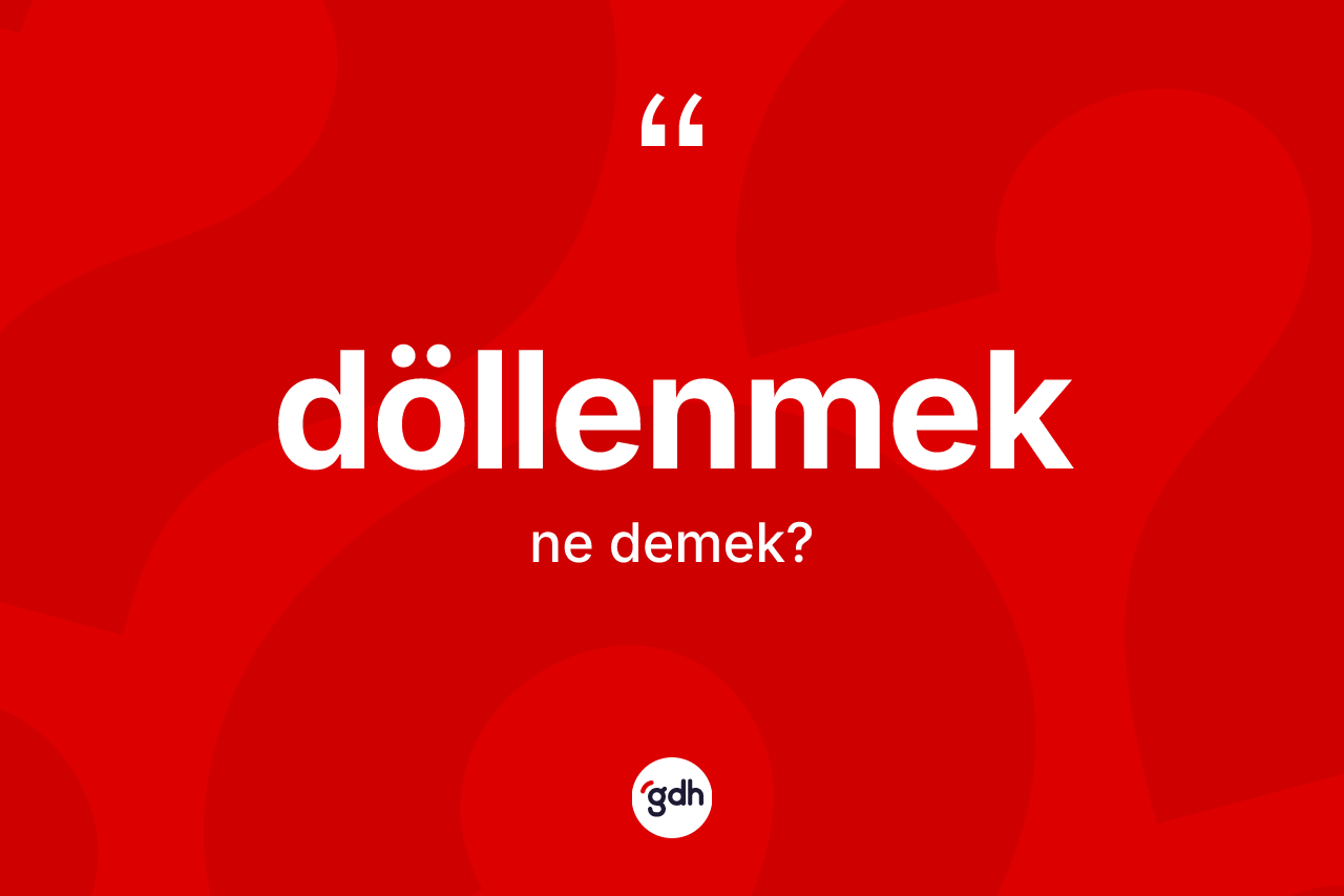 Döllenmek kelimesinin anlamı nedir? Döllenmeğin TDK'ya göre anlamı nedir?