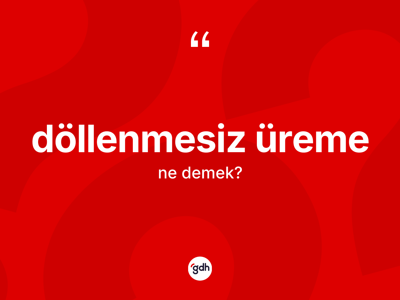 Döllenmesiz üreme kelimesinin tanımı nedir? Döllenmesiz üreme kelimesinin TDK anlamı nedir?