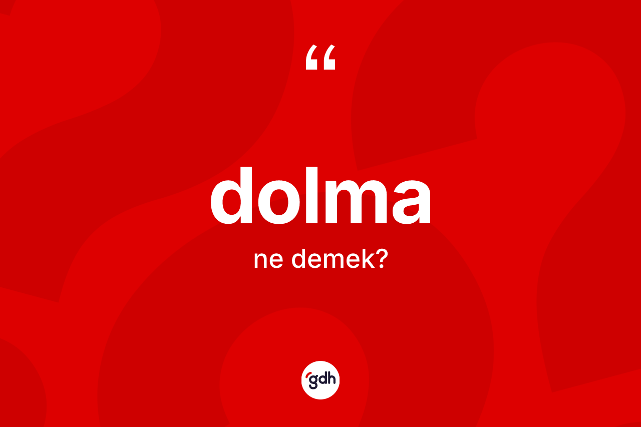 Dolma kelimesi ne demek?