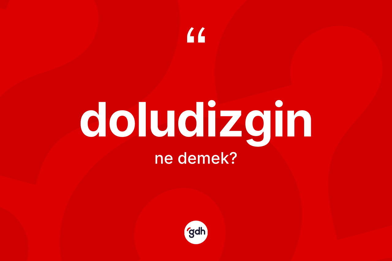 Doludizgin kelimesi ne demek? Doludizgin kelimesinin kaç farklı anlamı var?