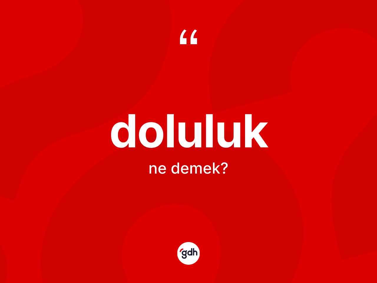 Doluluk kelimesi nedir? Doluluk kelimesinin özellikleri nelerdir?