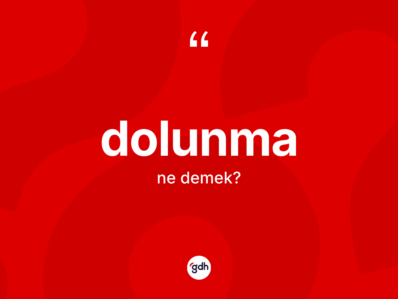 Dolunma kelimesinin tanımı nedir? Dolunmanın TDK'ya göre anlamı nedir?