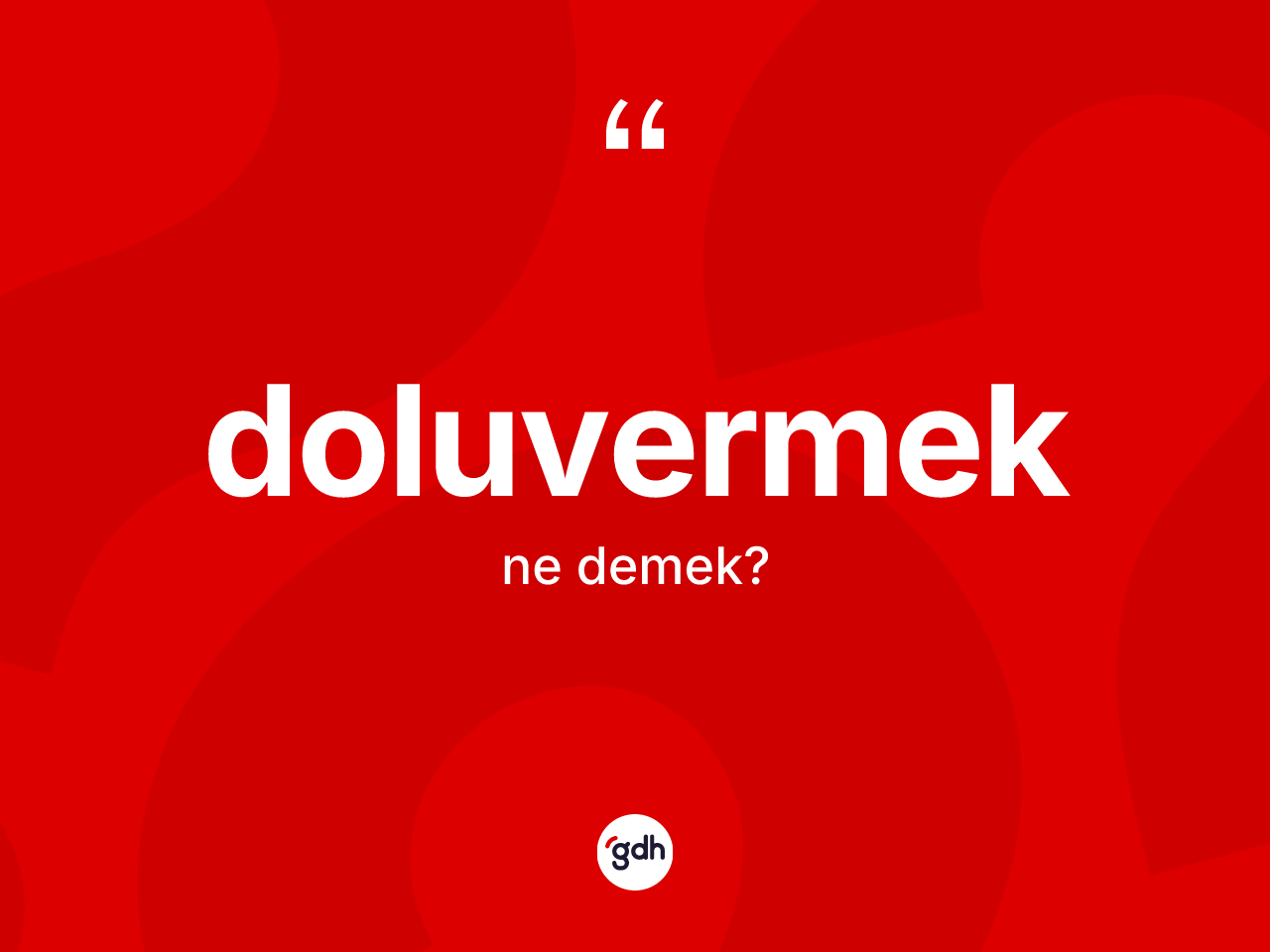 Doluvermek kelimesinin sözlükteki tanımı nedir? Doluvermek kelimesinin özellikleri nelerdir?