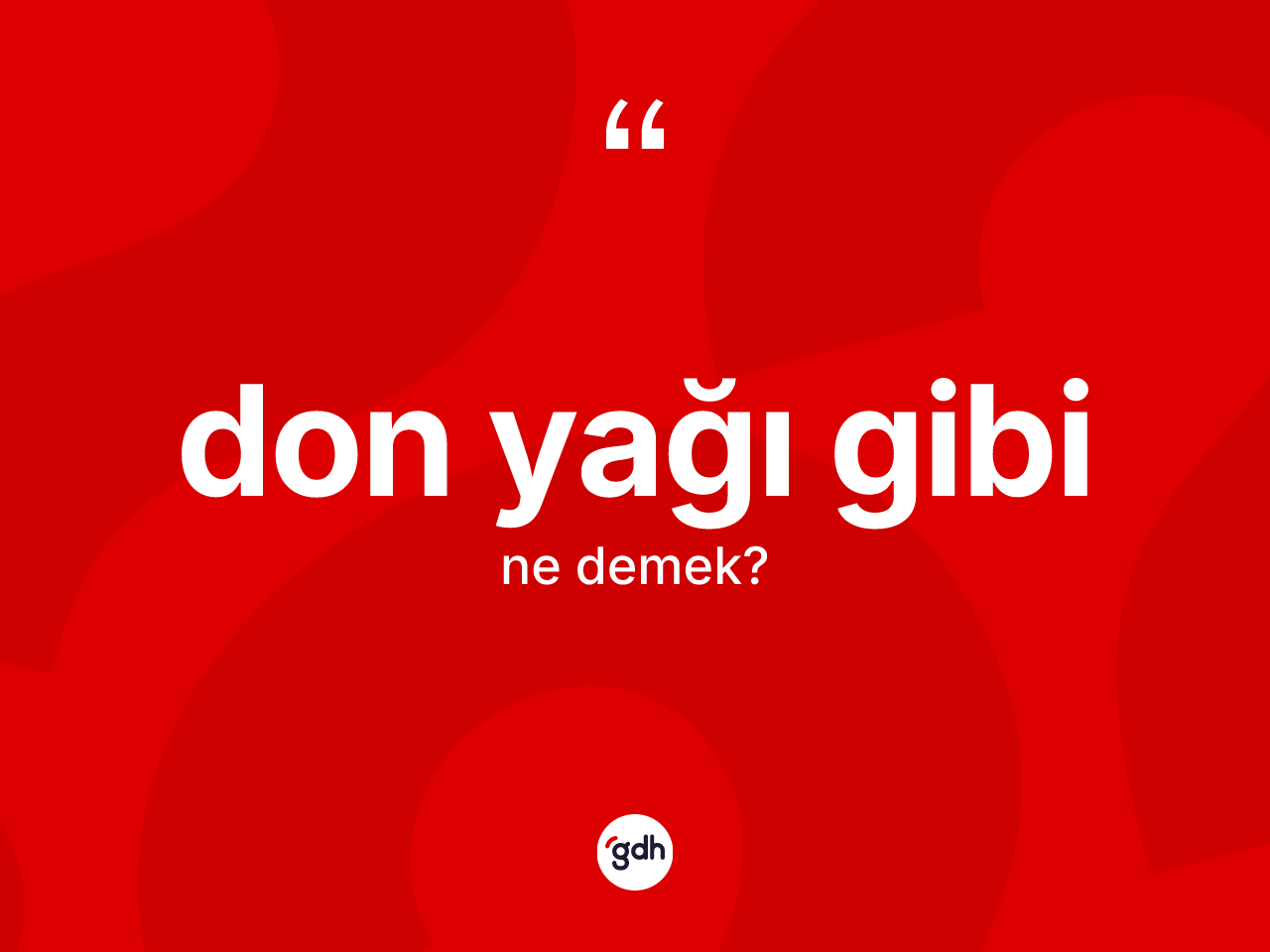 Don yağı gibi ifadesinin kısaca anlamı nedir? Don yağı gibi ifadesi hangi durumlarda kullanılır