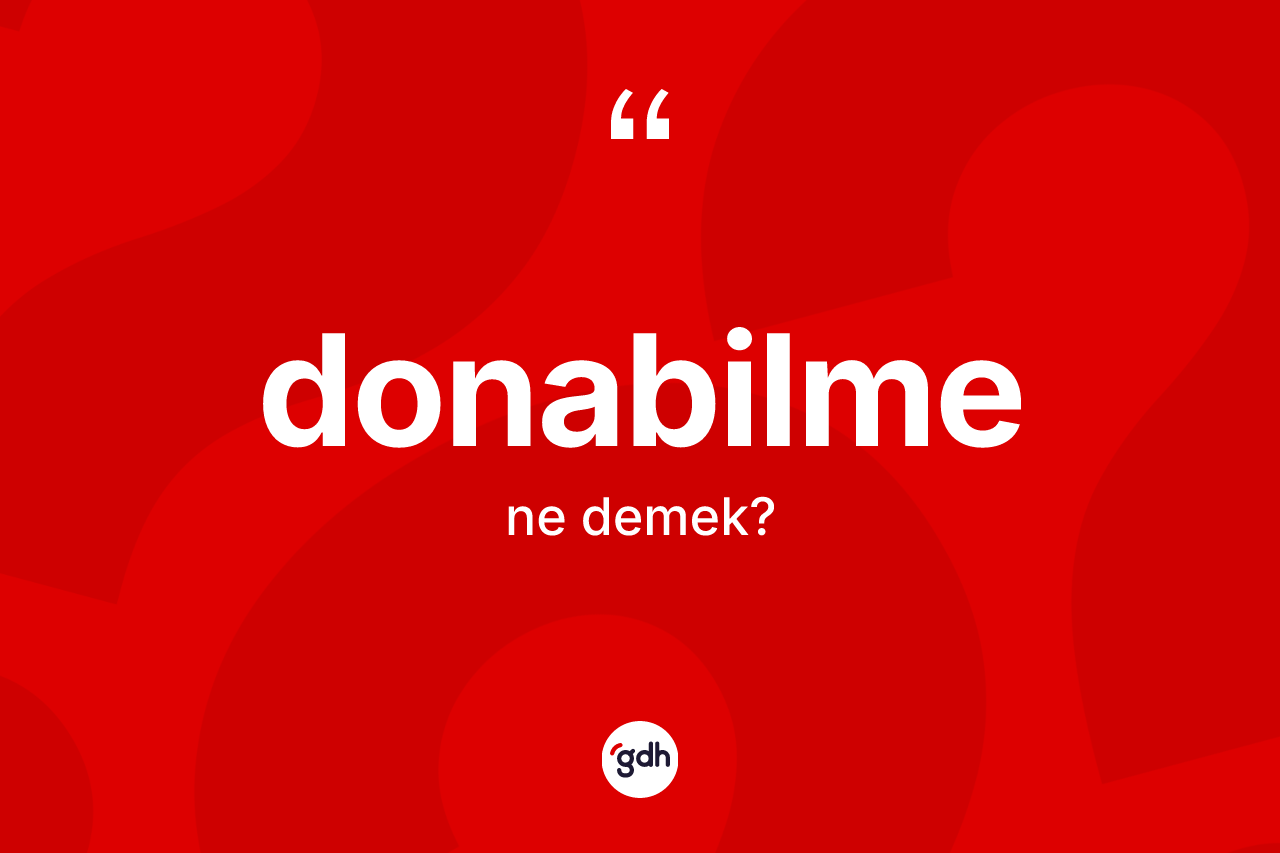 Donabilme kelimesinin tanımı nedir?