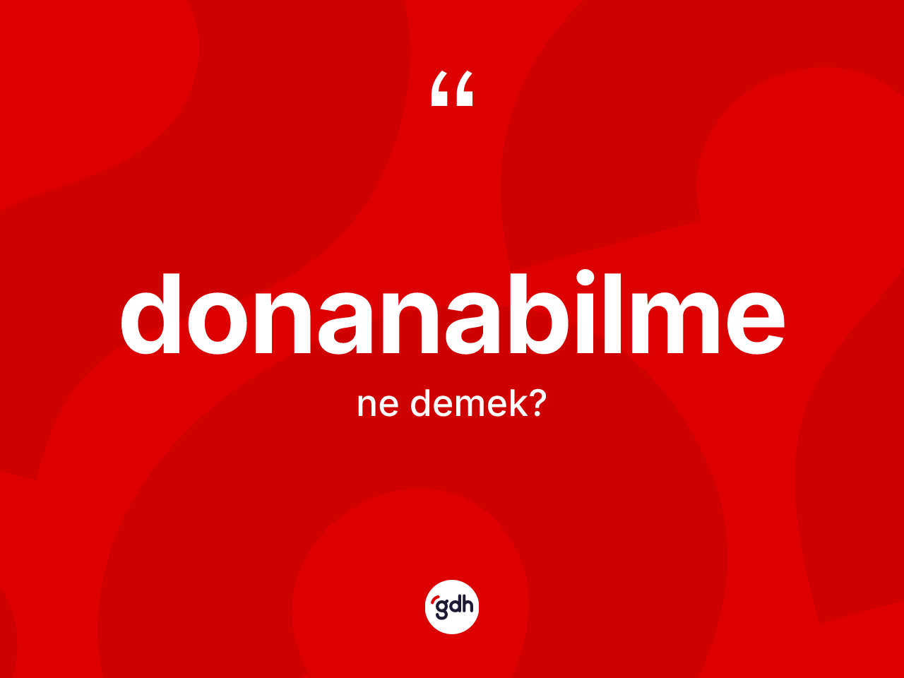 Donanabilme kelimesinin anlamı nedir? Donanabilmenin TDK'ya göre anlamı nedir?