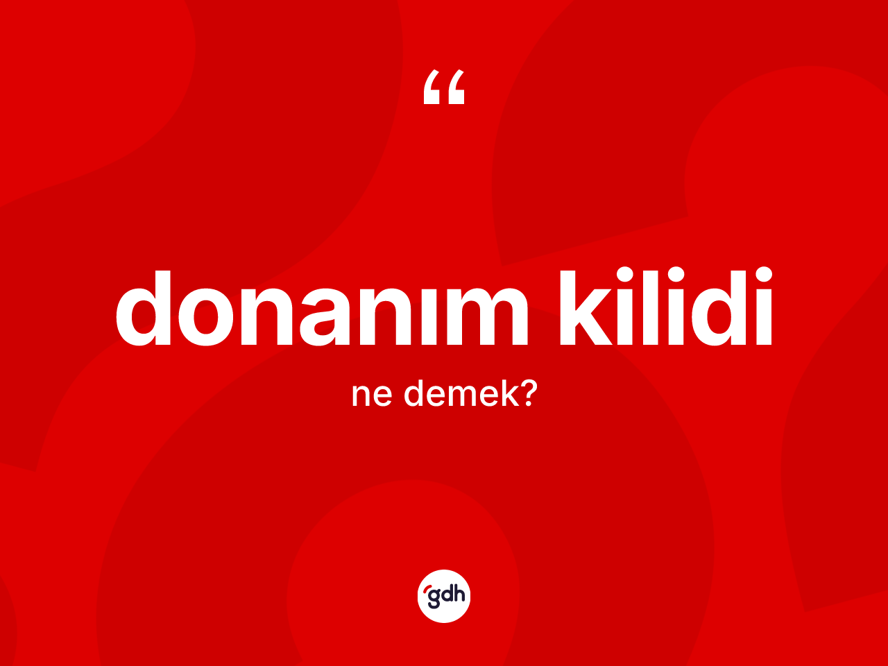 Donanım kilidi nedir? Donanım kilidi kelimesinin TDK'ya göre açıklaması nedir?